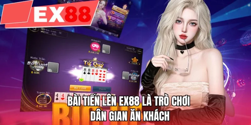 Bài Tiến lên EX88 là trò chơi dân gian ăn khách