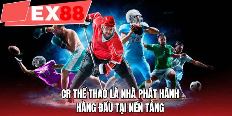 CR thể thao là nhà phát hành hàng đầu tại nền tảng