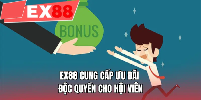 EX88 cung cấp ưu đãi độc quyền cho hội viên