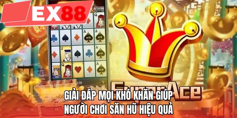 Giải đáp mọi khó khăn giúp người chơi săn hũ hiệu quả