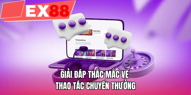Giải đáp thắc mắc về thao tác chuyển thưởng