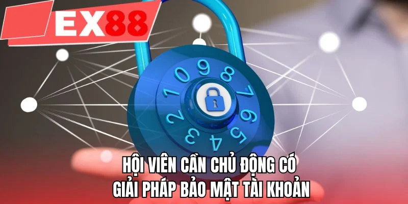 Hội viên cần chủ động có giải pháp bảo mật tài khoản