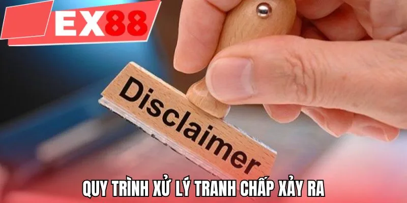Quy trình xử lý tranh chấp xảy ra