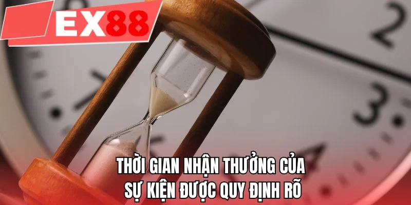 Thời gian nhận thưởng của sự kiện được quy định rõ 