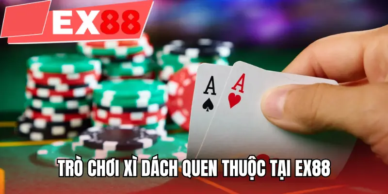 Trò chơi Xì Dách quen thuộc tại EX88